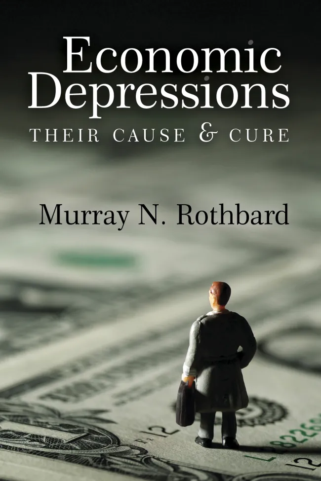 Economic Depressions: Their Cause and Cure by Murray N. Rothbard
